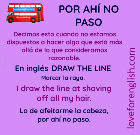 por ahí no paso en inglés, what is por ahí no paso in English, how to say draw the line in Spanish, correspondencia de por ahi no paso en inglés, spanish idioms, frases hechas en inglés, English idioms