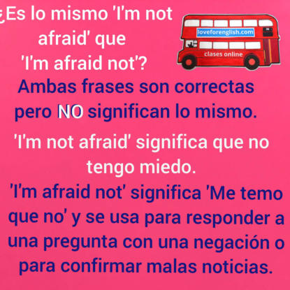 Tanto "I´m afraid not", como "I´m not afraid" son frases correctas pero NO significan lo mismo.  "I´m not afraid significa que no tengo miedo.  "I´m afraid not" significa "Me temo que no" y se usa para responder a una pregunta con una negación o para conf