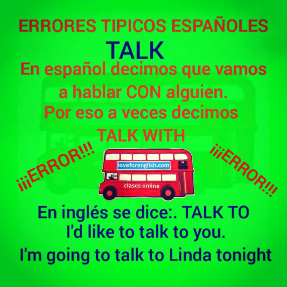¿talk with o talk to?, ¿es correcto decir talk with?, errores típicos españoles, ¿por qué decir talk with está mal?
