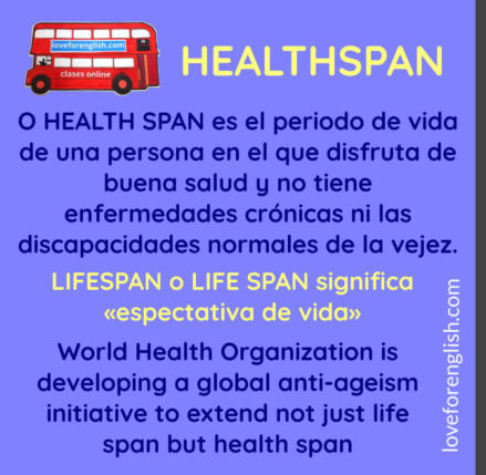 que significa healthspan, que significa lifespan, como se dice life span en castellano, lifespan en español, how to say expectativa de vida in English, translation of healthspan in Spanish