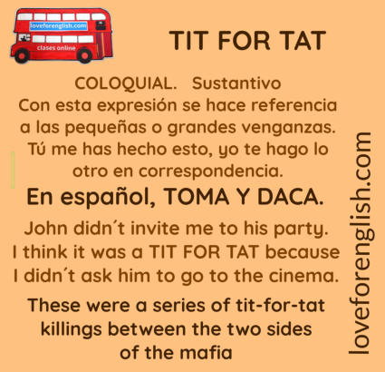 toma y daca translation into English, what means toma y daca, como digo tit for tat en castellano, qué es tit for tat, tit for tat traducción al español